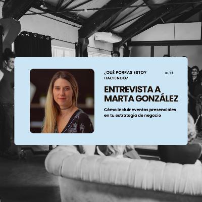 Cómo incluir eventos presenciales en tu estrategia de negocio: entrevista con Marta González