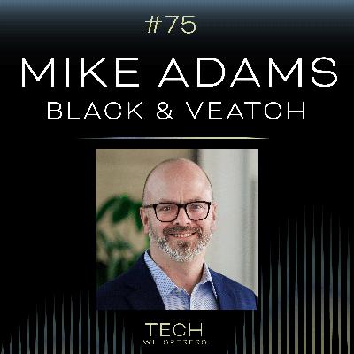 Black & Veatch CDTO Mike Adams: Charting Strategy & Digital Innovation