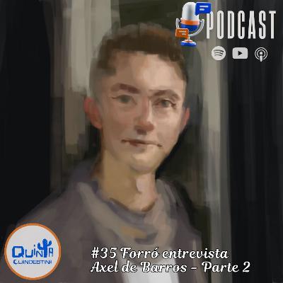 #36 Forró entrevista: Axel de Barros - Parte II