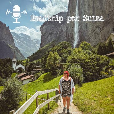 #8 Roadtrip por Suiza