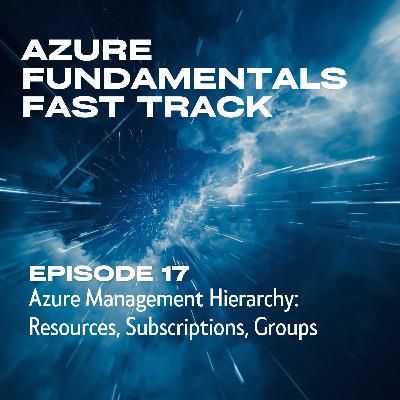 17. Azure Management Hierarchy: Resources, Subscriptions, Groups 17. Azure Management Hierarchy: Resources, Subscriptions, Groups