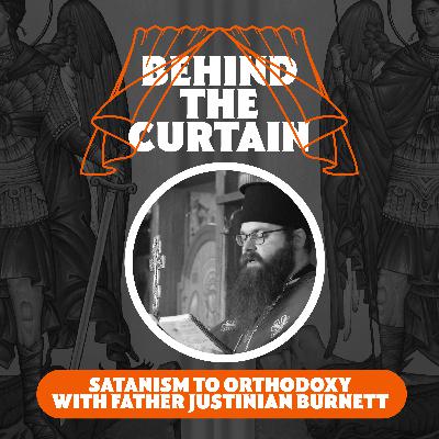 30 - Satanism to Orthodoxy with Father Justinian Burnett