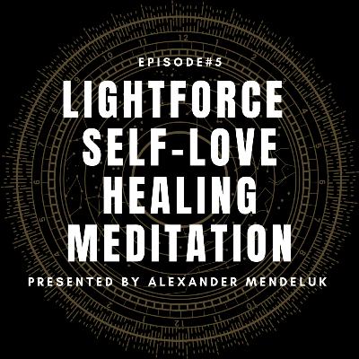 LIGHTFORCE SELF-LOVE HEALING MEDITATION™