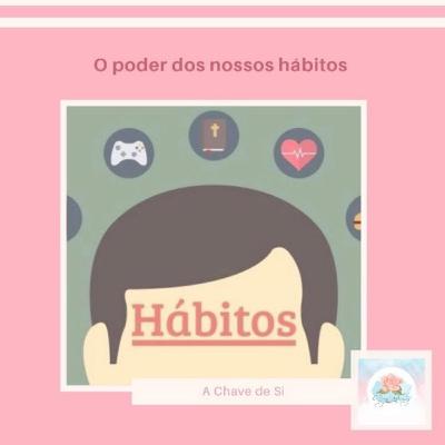 O poder dos nossos Hábitos - Dumara Volpato