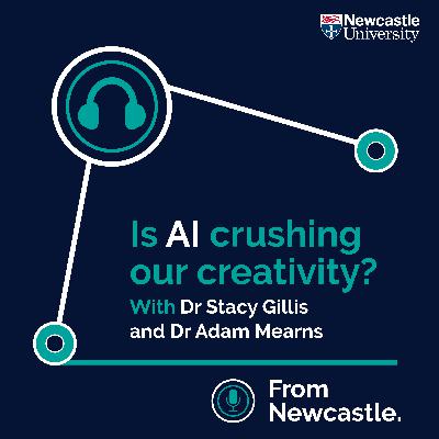Is AI crushing our creativity? With Dr Stacy Gillis and Dr Adam Mearns