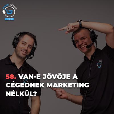 58. Van-e jövője a cégednek marketing nélkül?
