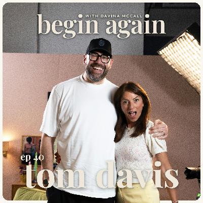 Tom Davis on Sobriety, Fatherhood & the Anxiety That Took Him Off Stage