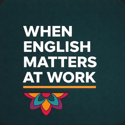 When English Matters at Work – Episode 3: Listening in English - Asking for Clarification with Confidence When English Matters at Work – Episode 3: Listening in English - Asking for Clarification with Confidence