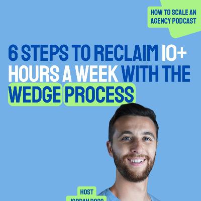 6 Steps to Reclaim 10+ Hours a Week with the Wedge Process 6 Steps to Reclaim 10+ Hours a Week with the Wedge Process