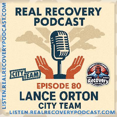RRP Episode 80 – Lance Orton: A Journey of Faith, Recovery, and Service at City Team