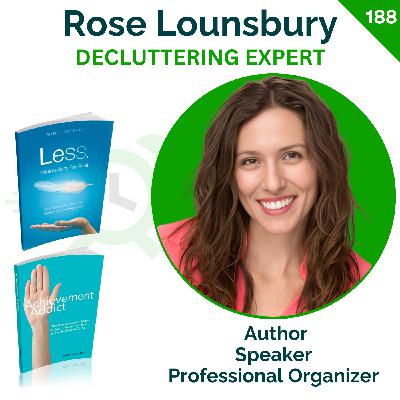 How Clutter Steals Your Time (And How to Get It Back) | Rose Lounsbury | 188