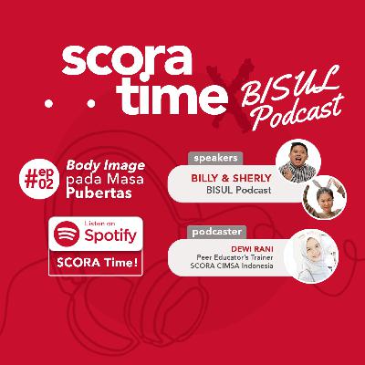SCORA Time! ㅡ #2 Body Image pada Masa Pubertas