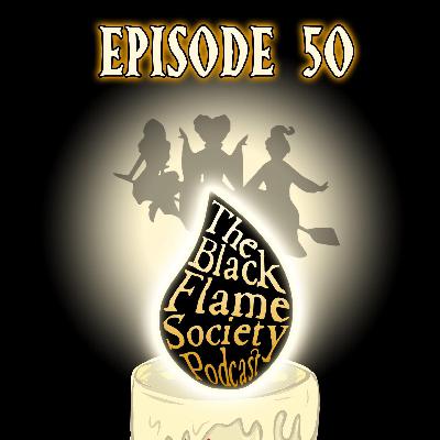The Black Flame Society Podcast Episode 50: The Witches are Back! Celebrating 31 Years of Hocus Pocus.