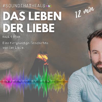 Das Leben der Liebe - GESCHICHTE - Podcastfolge 3 Das Leben der Liebe - GESCHICHTE - Podcastfolge 3