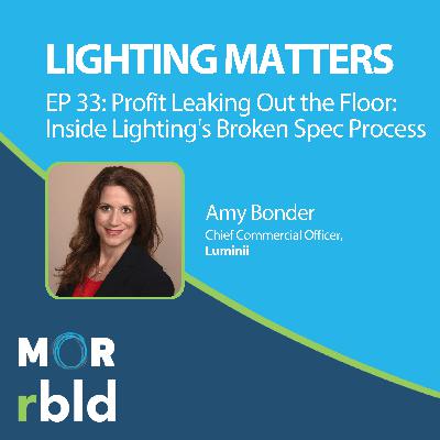 Episode 33: Profit Leaking Out the Floor: Inside Lighting's Broken Spec Process