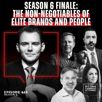 425. Season 6 Finale: The Non-Negotiables of Elite Brands and People