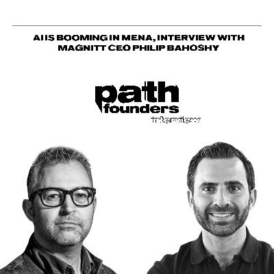 Pathfounders interview: Philip Bahoshy, CEO of Magnitt, on the AI investment boom in MENA