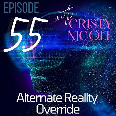 #55 Alternate Reality Override #55 Alternate Reality Override