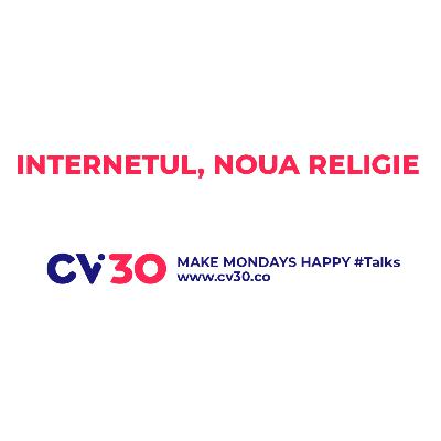 Make Mondays Happy #Talks - Internetul, noua religie Make Mondays Happy #Talks - Internetul, noua religie