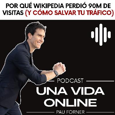 Por qué Wikipedia perdió 90M de visitas (y cómo salvar tu tráfico)