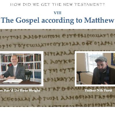 How Did We Get the New Testament, part 8—The Gospel according to Matthew