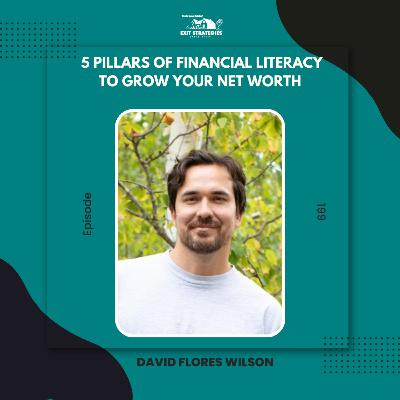 EP 199: 5 Pillars of Financial Literacy to Grow Your Net Worth with David Wilson