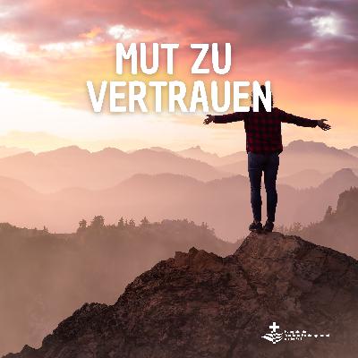 Mut zu Vertrauen Mut zu Vertrauen