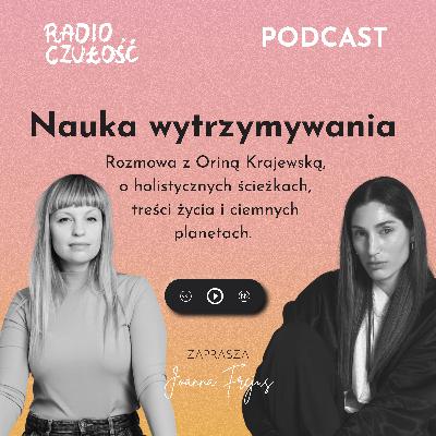 Nauka wytrzymywania | Rozmowa z Oriną Krajewską