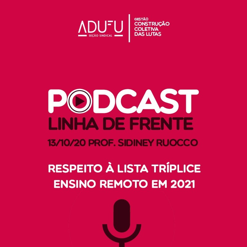 Linha de Frente 13/10/20 Sidiney Ruocco - Respeito à Lista Tríplice / Ensino remoto em 2021 episode artwork