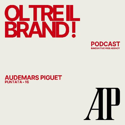 Audemars Piguet – L’eccellenza che ha ridefinito il lusso moderno