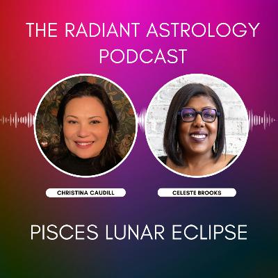 Pisces Lunar Eclipse with Celeste Brooks