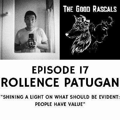 Ep 17 Rollence Patugan - Shining a Light on What Should Be Evident: People Have Value