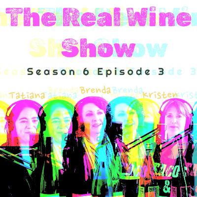 The Real Wine Show S6 E3 feat. Tatiana Portillo, Brenda Puska, and Kristen Pennington