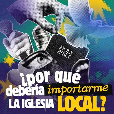 ¿Por qué debería importarme LA IGLESIA LOCAL? Ft. Ito Suárez y Pako Domínguez.