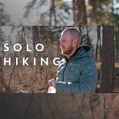 EP 180 - Hiking SOLO vs. With Friends