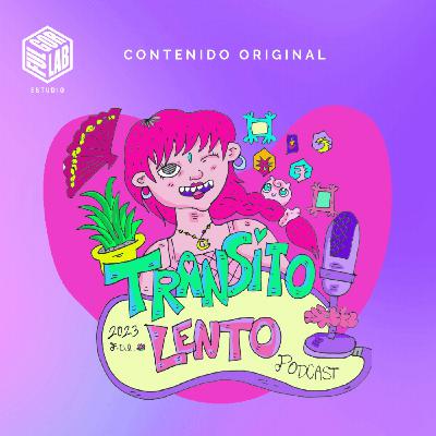 TRANSITO LENTO PODCAST T3#6 - En vivo: Con Natalia Valdebenito - CAPITULO FINAL