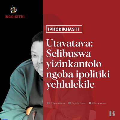 Utavatava: Selibuswa yizinkantolo ngoba ipolitiki yehlulekile