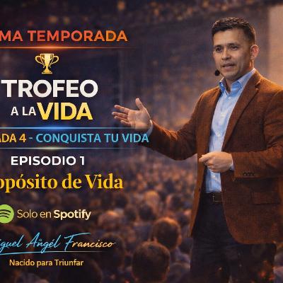Episodio 1 Propósito de Vida