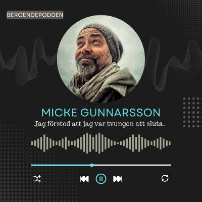 Micke Gunnarsson - Jag förstod att jag var tvungen att sluta