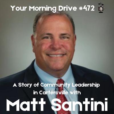 A Story of Community Leadership in Cartersville w/ Mayor Matt Santini A Story of Community Leadership in Cartersville w/ Mayor Matt Santini