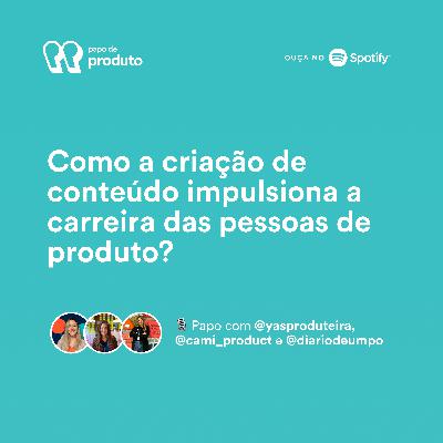 Conteúdo como forma de impulsionar carreiras de produto