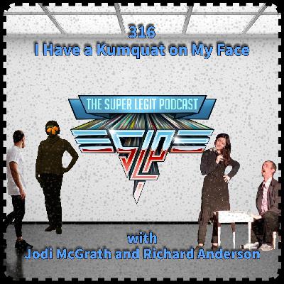 316 - I Have a Kumquat on My Face