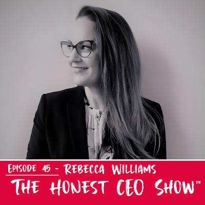 How a CEO is Building a $20M Brand With Trust & Candor | Ep. 45 Rebecca Williams The Honest CEO Show How a CEO is Building a $20M Brand With Trust & Candor | Ep. 45 Rebecca Williams The Honest CEO Show