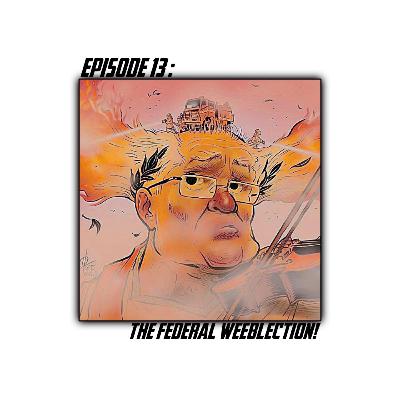 Ep. 13 - The Federal Weeblection!