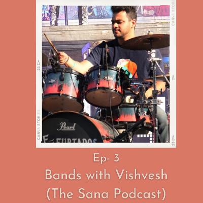 Episode 3- Bands with Vishvesh and Sana Episode 3- Bands with Vishvesh and Sana