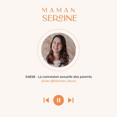 S4E58 - La connexion sexuelle des parents (Avec @maman_sexo)