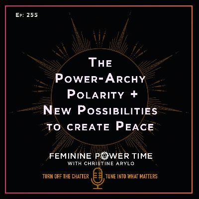 255: The Power-archy, Polarity & New Possibilities for Peace (#2 of 3 in Genuine Power Series) 255: The Power-archy, Polarity & New Possibilities for Peace (#2 of 3 in Genuine Power Series)