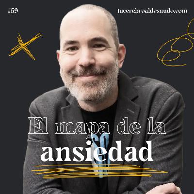 59. Así funciona tu mapa de la ansiedad (con Rubén Casado)