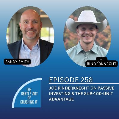 EP 258: Joe Rinderknecht on Passive Investing & the Sub-100-Unit Advantage