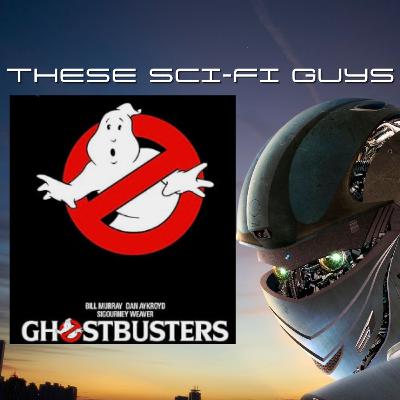 These Sci-Fi Guys - Ghostbusters These Sci-Fi Guys - Ghostbusters